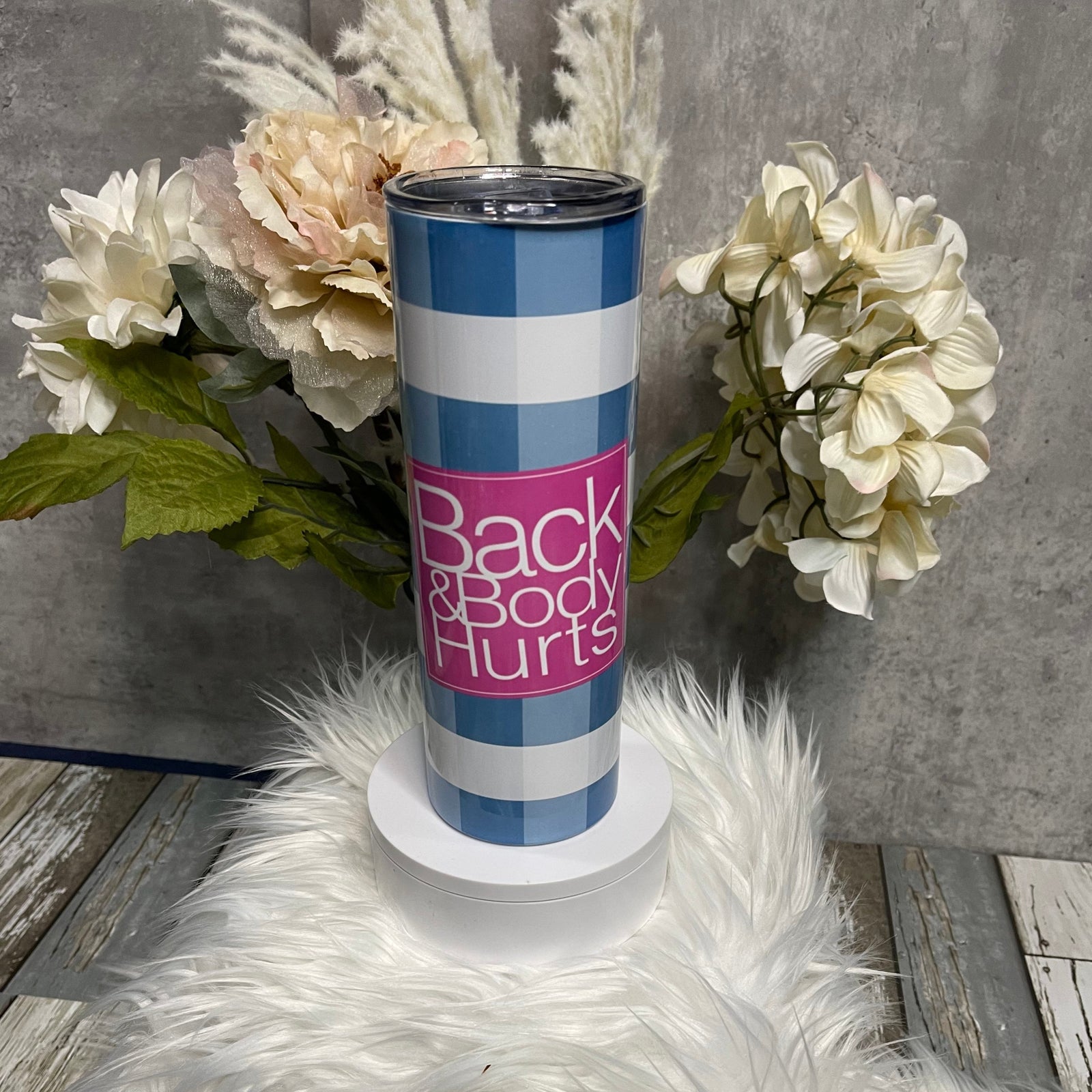 Back & Body Hurts (20z Tumbler)